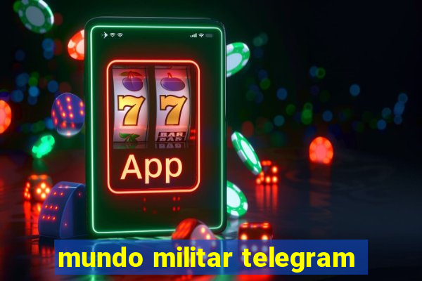 mundo militar telegram